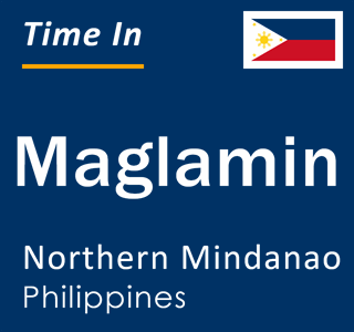 Current local time in Maglamin, Northern Mindanao, Philippines