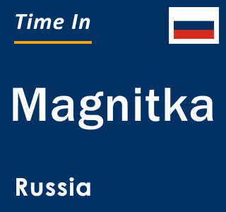 Current local time in Magnitka, Russia