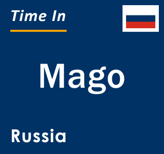 Current local time in Mago, Russia