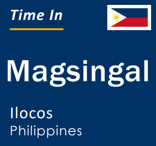 Current local time in Magsingal, Ilocos, Philippines