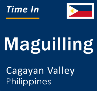 Current local time in Maguilling, Cagayan Valley, Philippines