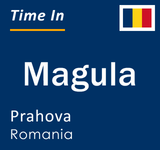 Current local time in Magula, Prahova, Romania