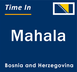 Current local time in Mahala, Bosnia and Herzegovina