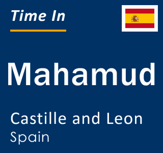 Current local time in Mahamud, Castille and Leon, Spain