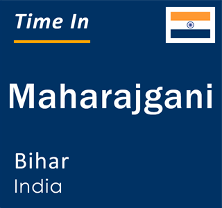 Current local time in Maharajgani, Bihar, India