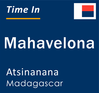 Current local time in Mahavelona, Atsinanana, Madagascar