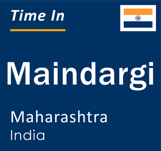 Current local time in Maindargi, Maharashtra, India