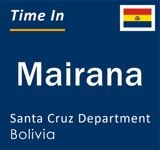 Current local time in Mairana, Santa Cruz Department, Bolivia