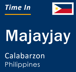 Current local time in Majayjay, Calabarzon, Philippines