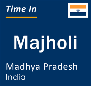 Current local time in Majholi, Madhya Pradesh, India