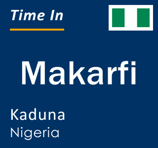 Current local time in Makarfi, Kaduna, Nigeria