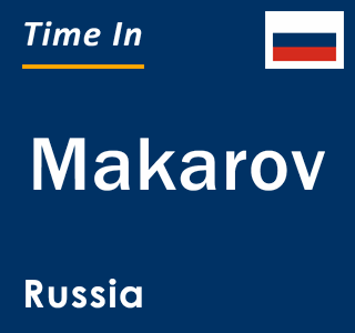 Current local time in Makarov, Russia