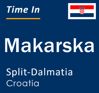 Current local time in Makarska, Split-Dalmatia, Croatia