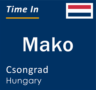 Current local time in Mako, Csongrad, Hungary