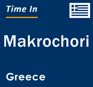 Current local time in Makrochori, Greece