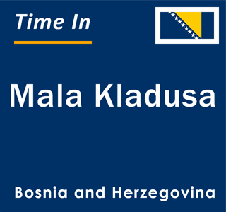 Current local time in Mala Kladusa, Bosnia and Herzegovina