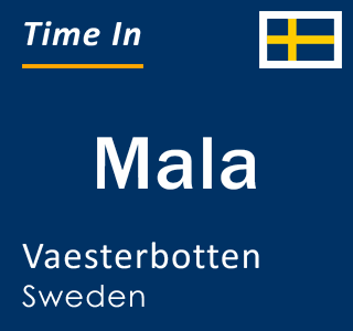 Current local time in Mala, Vaesterbotten, Sweden