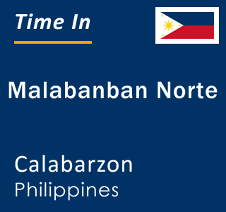 Current local time in Malabanban Norte, Calabarzon, Philippines