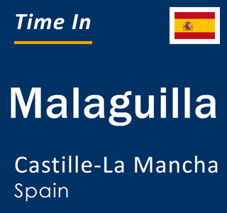 Current local time in Malaguilla, Castille-La Mancha, Spain