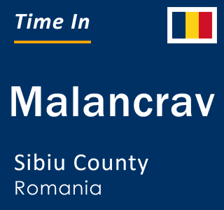 Current local time in Malancrav, Sibiu County, Romania