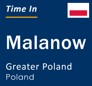 Current local time in Malanow, Greater Poland, Poland