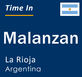 Current local time in Malanzan, La Rioja, Argentina