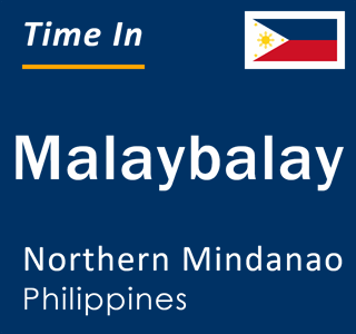 Current local time in Malaybalay, Northern Mindanao, Philippines