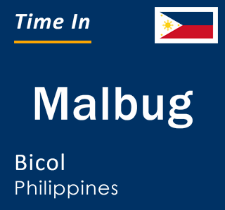 Current local time in Malbug, Bicol, Philippines