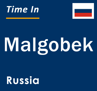 Current local time in Malgobek, Russia