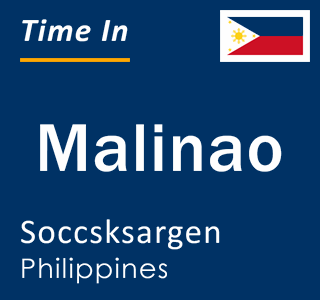 Current local time in Malinao, Soccsksargen, Philippines