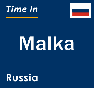 Current local time in Malka, Russia