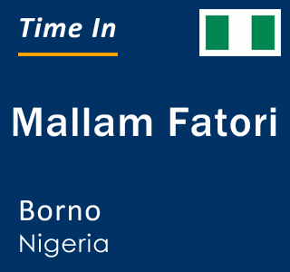 Current local time in Mallam Fatori, Borno, Nigeria