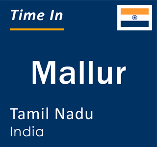 Current local time in Mallur, Tamil Nadu, India