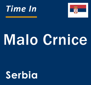 Current local time in Malo Crnice, Serbia