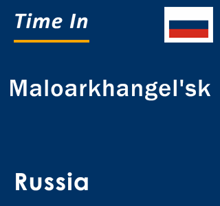 Current local time in Maloarkhangel'sk, Russia