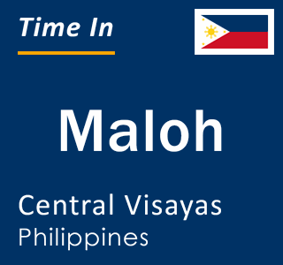 Current local time in Maloh, Central Visayas, Philippines