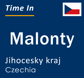 Current local time in Malonty, Jihocesky kraj, Czechia