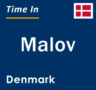 Current local time in Malov, Denmark