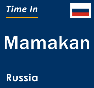 Current local time in Mamakan, Russia