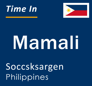 Current local time in Mamali, Soccsksargen, Philippines