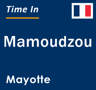 Current local time in Mamoudzou, Mayotte