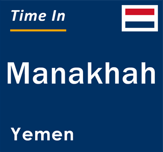 Current local time in Manakhah, Yemen