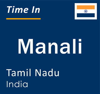 Current local time in Manali, Tamil Nadu, India