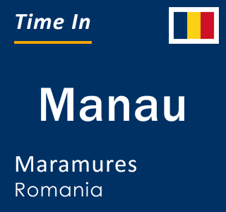 Current local time in Manau, Maramures, Romania