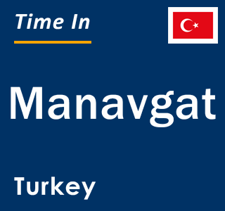 Current local time in Manavgat, Turkey