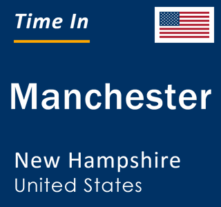 Current local time in Manchester, New Hampshire, United States