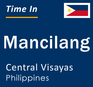 Current local time in Mancilang, Central Visayas, Philippines