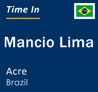 Current local time in Mancio Lima, Acre, Brazil