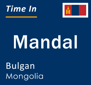 Current local time in Mandal, Bulgan, Mongolia