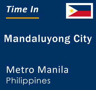 Current local time in Mandaluyong City, Metro Manila, Philippines